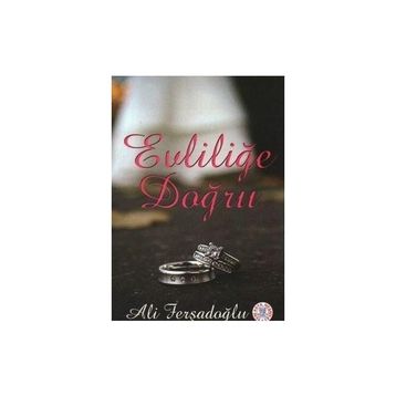 EVLİLİĞE DOĞRU - ALI FERŞADOĞLU