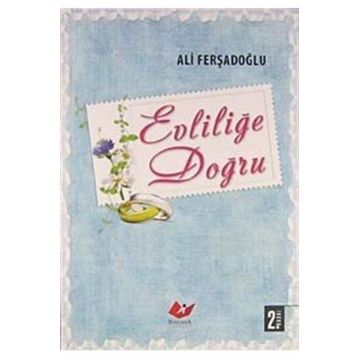 EVLİLİĞE DOĞRU - ALI FERŞADOĞLU