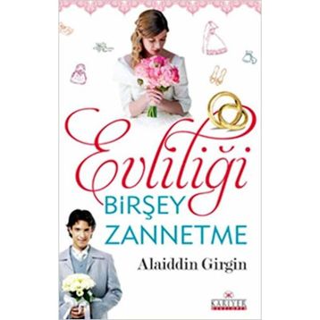 Evliliği Birşey Zannetme - Alaiddin Girgin