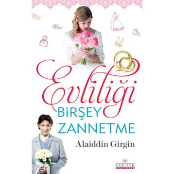 Evliliği Birşey Zannetme - Alaiddin Girgin