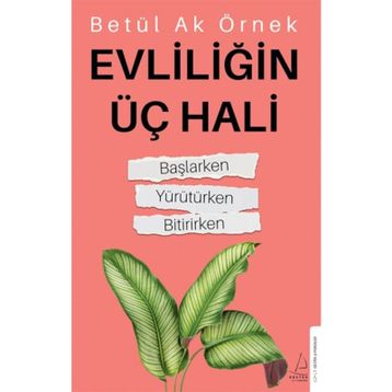Evliliğin Üç Hali - Betül Ak Örnek