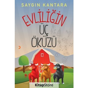 Evliliğin Üç Öküzü - Saygın Kantara