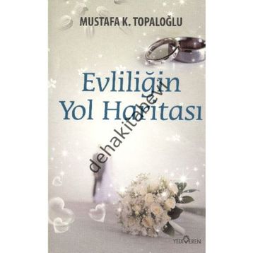 EVLİLİĞİN YOL HARİTASI - MUSTAFA K. TOPALOĞLU