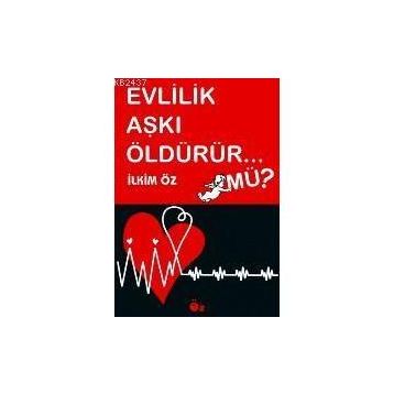 Evlilik Aşkı Öldürür Mü? - İlkim Öz