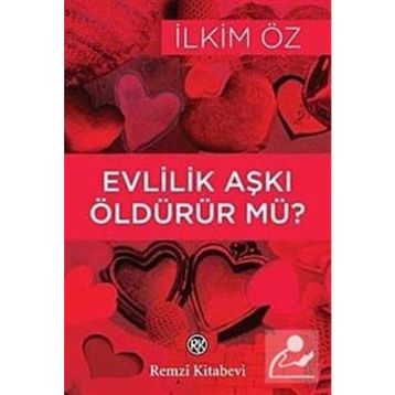 Evlilik Aşkı Öldürür Mü? - İlkim Öz