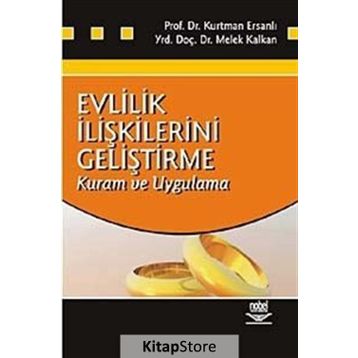 EVLILIK İLİŞKİLERİNİ GELİŞTİRME KURAM VE UYGULAMA - KURTMAN ERSANLI;MELEK KALKANLI