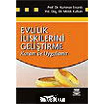 EVLILIK İLİŞKİLERİNİ GELİŞTİRME KURAM VE UYGULAMA - KURTMAN ERSANLI;MELEK KALKANLI
