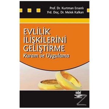 EVLILIK İLİŞKİLERİNİ GELİŞTİRME KURAM VE UYGULAMA - KURTMAN ERSANLI;MELEK KALKANLI