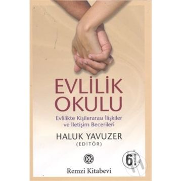 Evlilik Okulu Evlilikte Kişilerarası İlişkiler ve İletişim Becerileri - Haluk Yavuzer