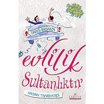 EVLILIK SULTANLIKTIR DARISI BAŞINIZA - HASAN TANRIVERDİ