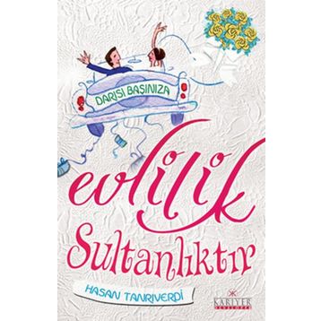 EVLILIK SULTANLIKTIR DARISI BAŞINIZA - HASAN TANRIVERDİ