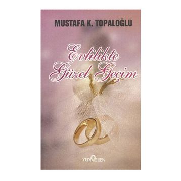 EVLILIKTE GÜZEL GEÇİM - MUSTAFA K. TOPALOĞLU
