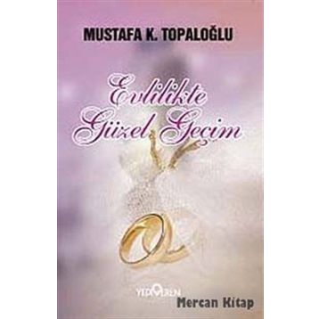 EVLILIKTE GÜZEL GEÇİM - MUSTAFA K. TOPALOĞLU