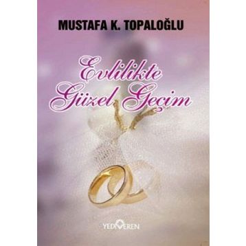 EVLILIKTE GÜZEL GEÇİM - MUSTAFA K. TOPALOĞLU