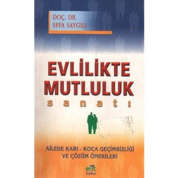 EVLILIKTE MUTLULUK SANATI - SEFA SAYGILI