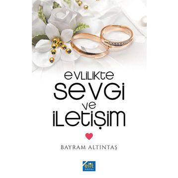 Evlilikte Sevgi ve İletişim - Bayram Altıntaş