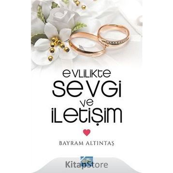 Evlilikte Sevgi ve İletişim - Bayram Altıntaş