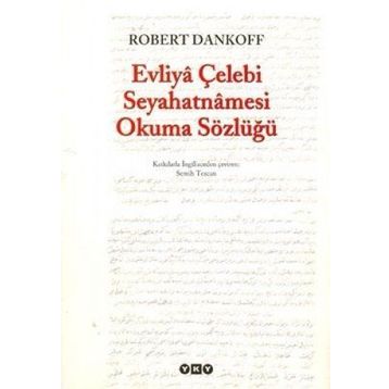 EVLIYÂ ÇELEBİ SEYAHATNÂMESI OKUMA SÖZLÜĞÜ - ROBERT DANKOFF