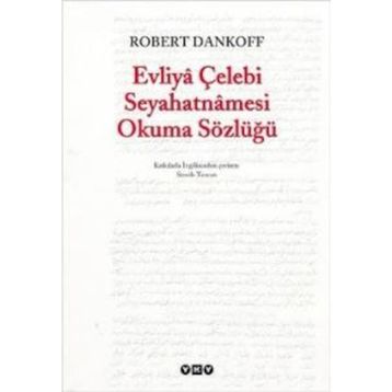EVLIYÂ ÇELEBİ SEYAHATNÂMESI OKUMA SÖZLÜĞÜ - ROBERT DANKOFF