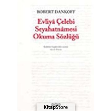 EVLIYÂ ÇELEBİ SEYAHATNÂMESI OKUMA SÖZLÜĞÜ - ROBERT DANKOFF