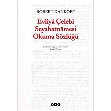 EVLIYÂ ÇELEBİ SEYAHATNÂMESI OKUMA SÖZLÜĞÜ - ROBERT DANKOFF