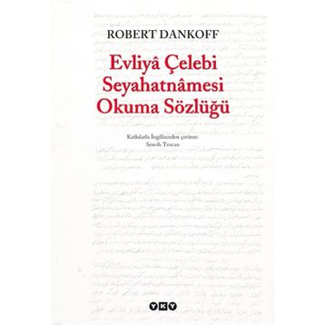 EVLIYÂ ÇELEBİ SEYAHATNÂMESI OKUMA SÖZLÜĞÜ - ROBERT DANKOFF