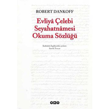 EVLIYÂ ÇELEBİ SEYAHATNÂMESI OKUMA SÖZLÜĞÜ - ROBERT DANKOFF