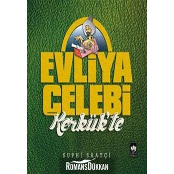 Evliya Çelebi Kerkük'te - Suphi Saatçi