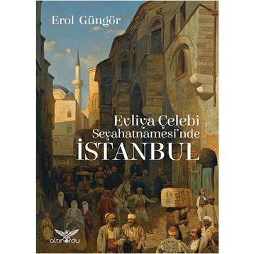 Evliya Çelebi - Seyahatnamesi'nde İstanbul
