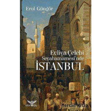 Evliya Çelebi - Seyahatnamesi'nde İstanbul