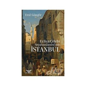 Evliya Çelebi - Seyahatnamesi'nde İstanbul