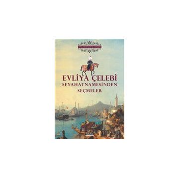 Evliya Çelebi Seyahatnamesinden Seçmeler - Yörünge Yayinlari