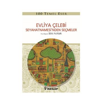 Evliya Çelebi Seyahetnamesi’nden Seçmeler - Baki Asiltürk