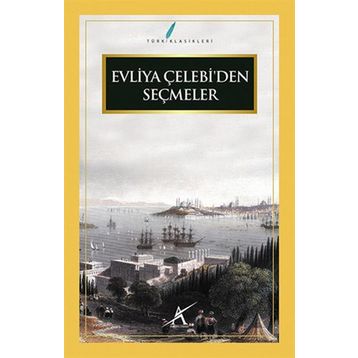 EVLIYA ÇELEBI'DEN SEÇMELER - EVLIYA ÇELEBI