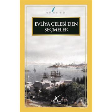 EVLIYA ÇELEBI'DEN SEÇMELER - EVLIYA ÇELEBI