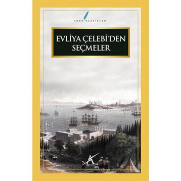 EVLIYA ÇELEBI'DEN SEÇMELER - EVLIYA ÇELEBI