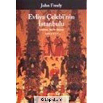 EVLIYA ÇELEBI'NIN İSTANBULU - JOHN FREELY
