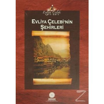 EVLIYA ÇELEBI'NIN ŞEHIRLERI - EVLIYA ÇELEBI