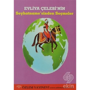 EVLIYA ÇELEBİ'NİN SEYHATNAME'SINDEN SEÇMELER - EVLIYA ÇELEBİ