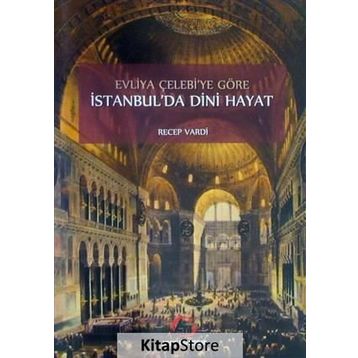 Evliya Çelebi'ye Göre İstanbul'da Dini Hayat - Recep Vardi