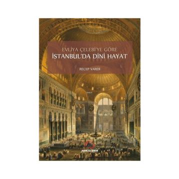 Evliya Çelebi'ye Göre İstanbul'da Dini Hayat - Recep Vardi