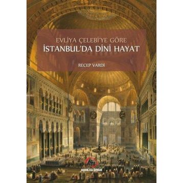 Evliya Çelebi'ye Göre İstanbul'da Dini Hayat - Recep Vardi