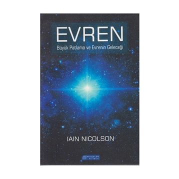 Evren Büyük Patlama Ve Evrenin Geleceği - İain Nicolson