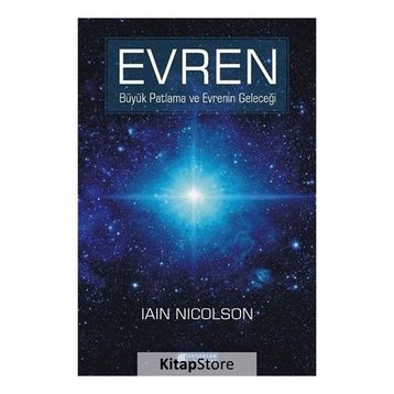 Evren Büyük Patlama Ve Evrenin Geleceği - İain Nicolson
