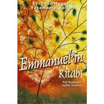 EVRENDE HUZURLU YAŞAMININ YOLLARI EMMANUEL`IN KİTABI - PAT RODEGAST, JUDITH STANTON