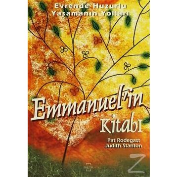 EVRENDE HUZURLU YAŞAMININ YOLLARI EMMANUEL`IN KİTABI - PAT RODEGAST, JUDITH STANTON