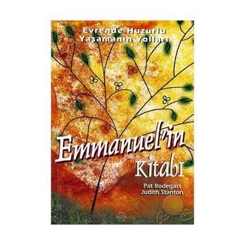EVRENDE HUZURLU YAŞAMININ YOLLARI EMMANUEL`IN KİTABI - PAT RODEGAST, JUDITH STANTON