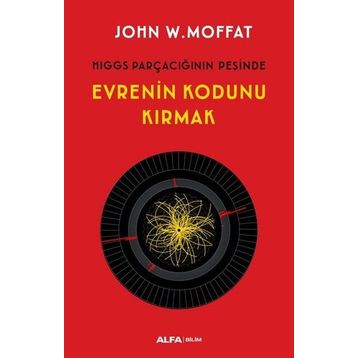 Evrenin Kodunu Kırmak - John W. Moffat