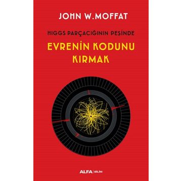 Evrenin Kodunu Kırmak - John W. Moffat