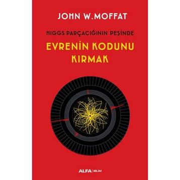 Evrenin Kodunu Kırmak - John W. Moffat